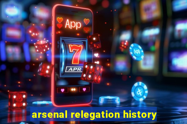 arsenal relegation history