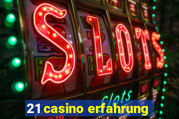 21 casino erfahrung