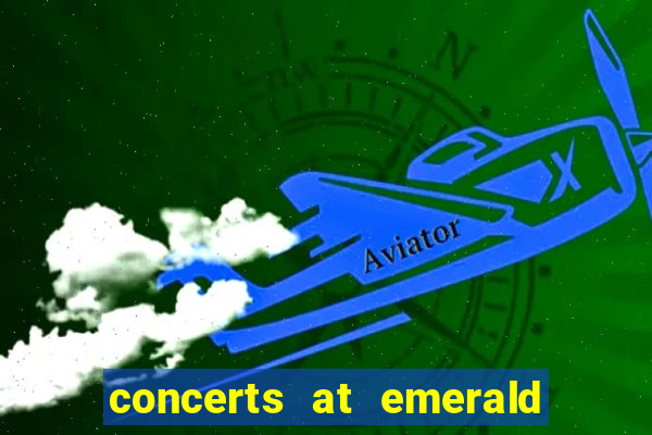 concerts at emerald queen casino