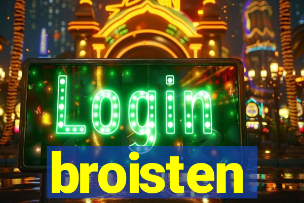 broisten