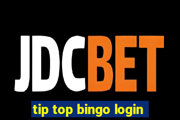 tip top bingo login