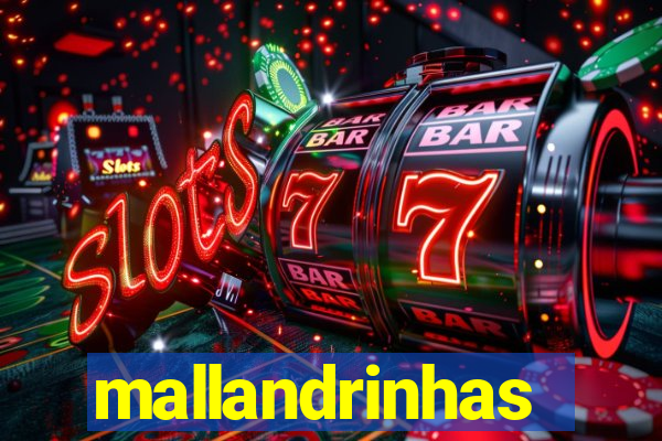 mallandrinhas