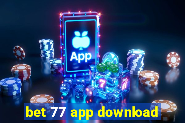 bet 77 app download