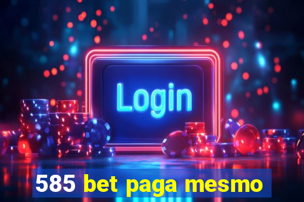 585 bet paga mesmo