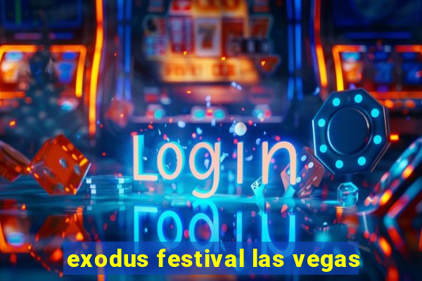 exodus festival las vegas