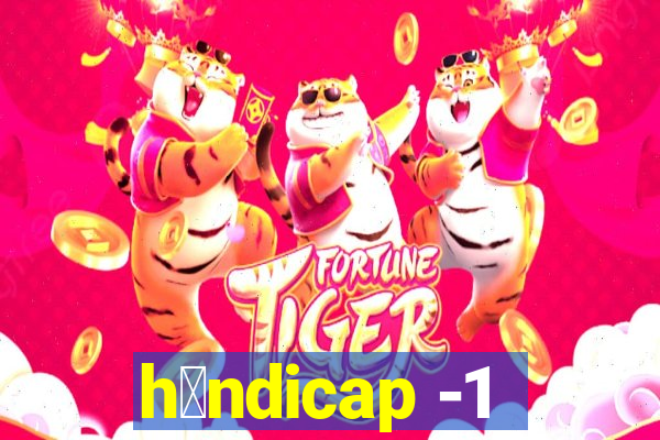 h谩ndicap -1