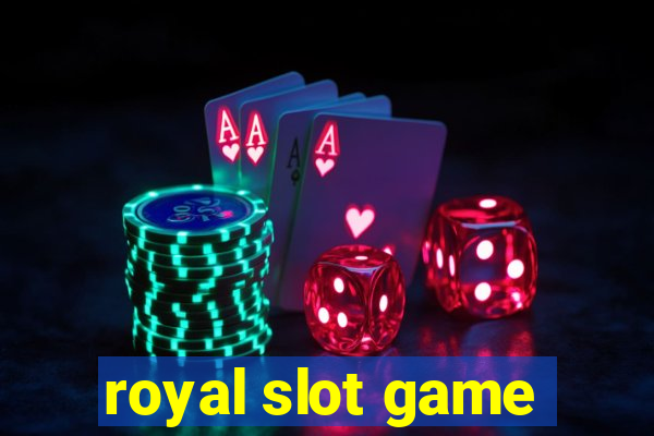 royal slot game