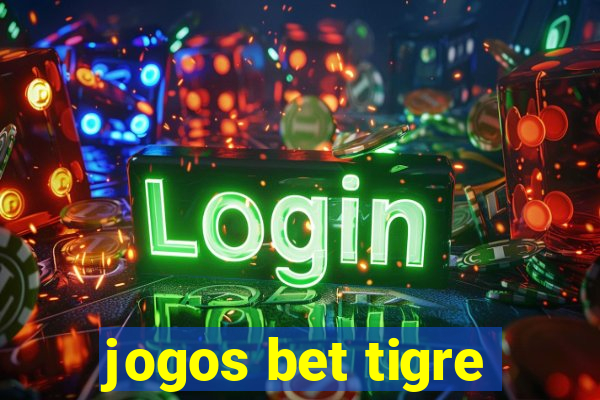 jogos bet tigre