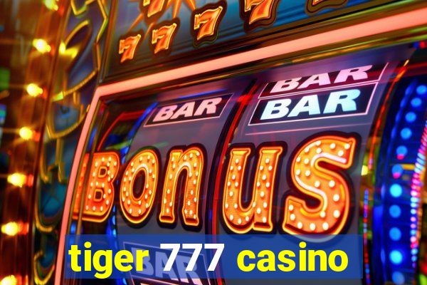 tiger 777 casino