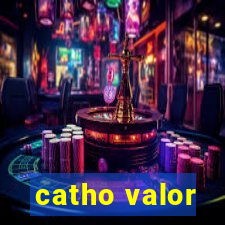 catho valor