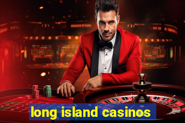 long island casinos