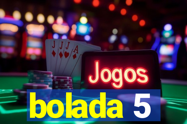 bolada 5