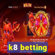 k8 betting