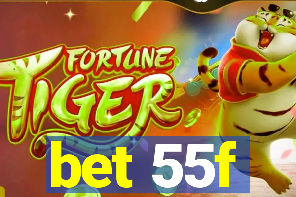 bet 55f