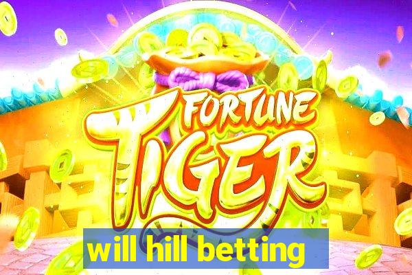 will hill betting