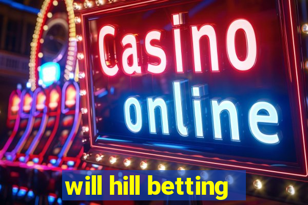 will hill betting