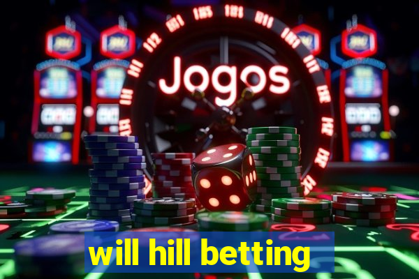 will hill betting