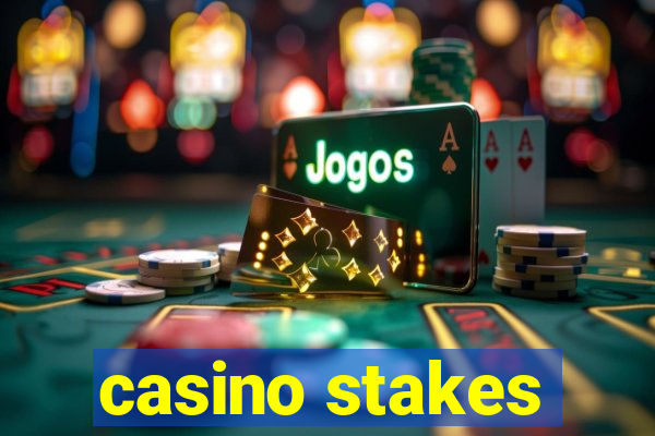 casino stakes