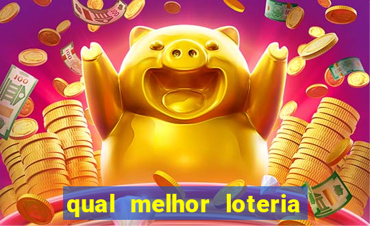 qual melhor loteria para jogar