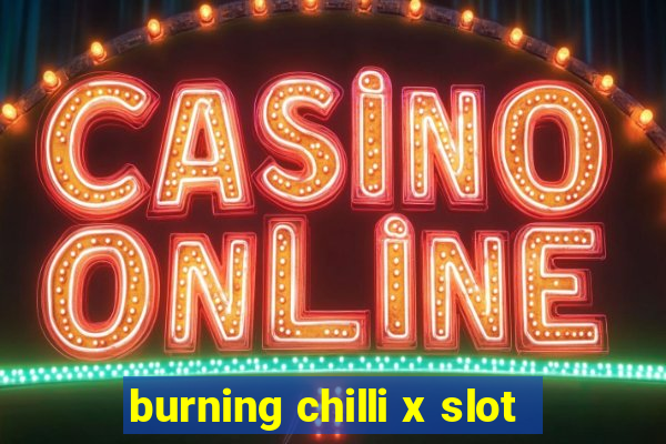 burning chilli x slot