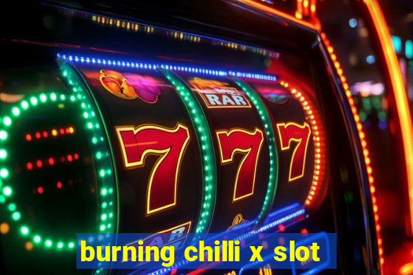 burning chilli x slot