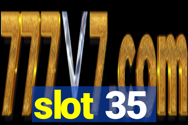 slot 35