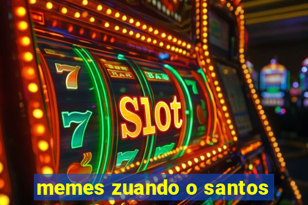 memes zuando o santos