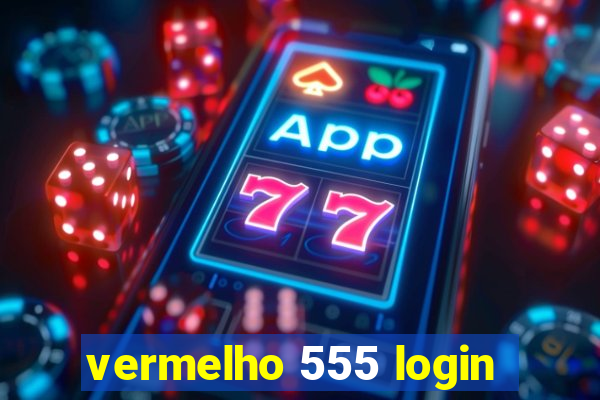 vermelho 555 login