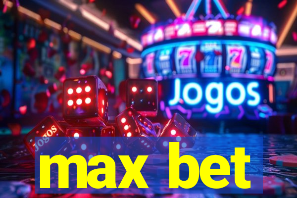 max bet