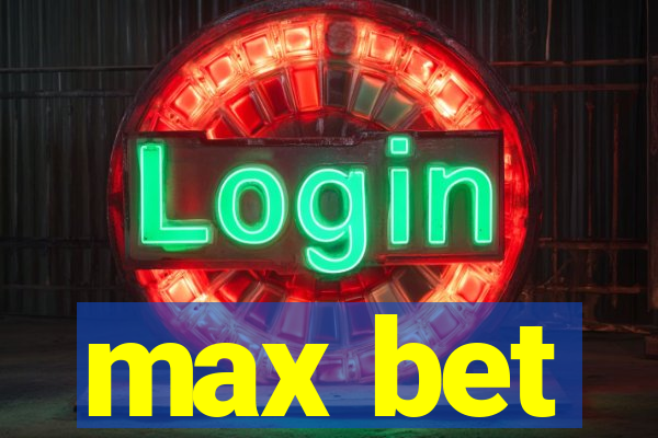 max bet