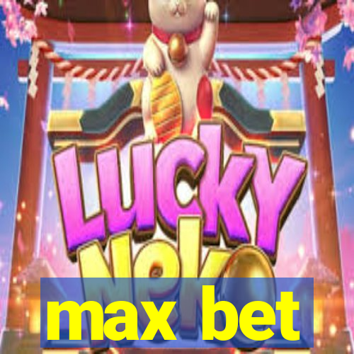 max bet