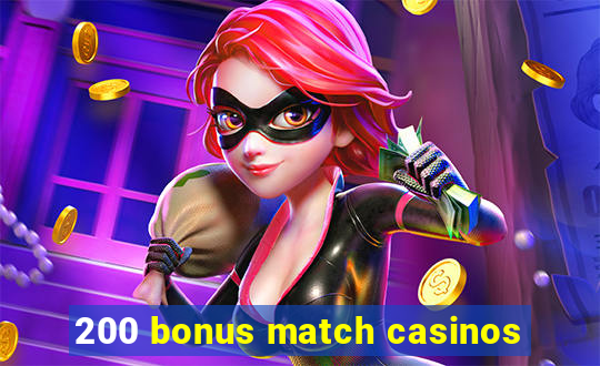 200 bonus match casinos