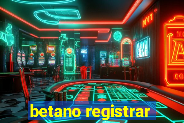 betano registrar