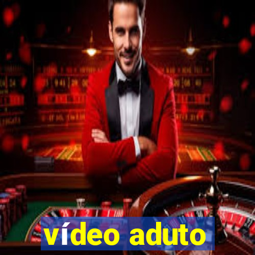 vídeo aduto