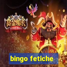 bingo fetiche