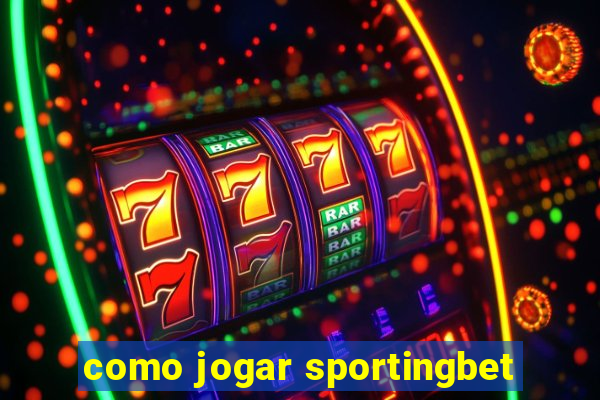 como jogar sportingbet