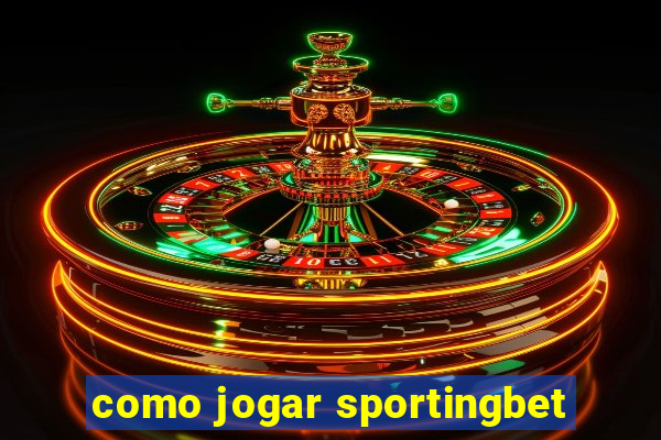 como jogar sportingbet