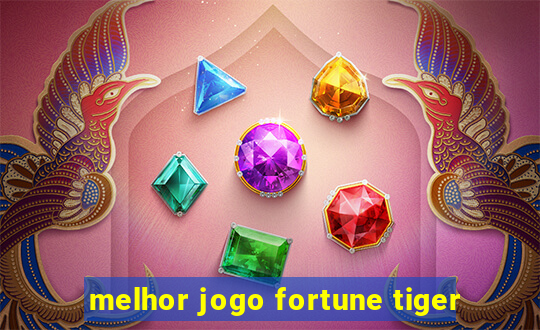 melhor jogo fortune tiger