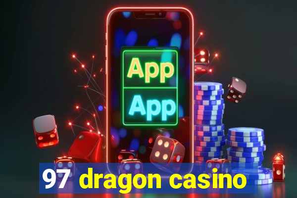 97 dragon casino