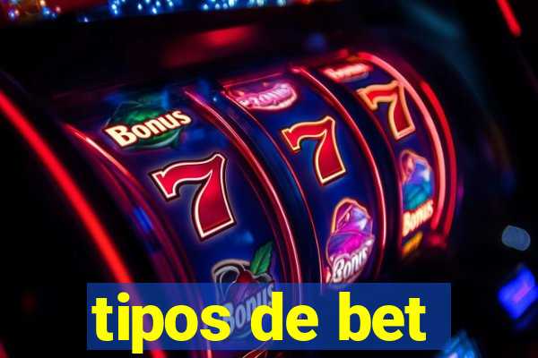 tipos de bet