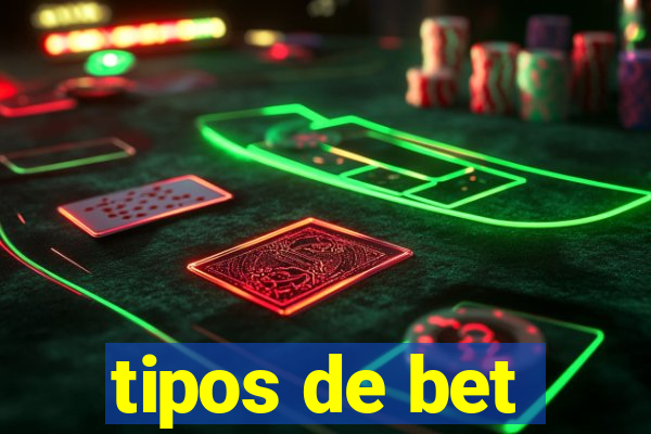 tipos de bet