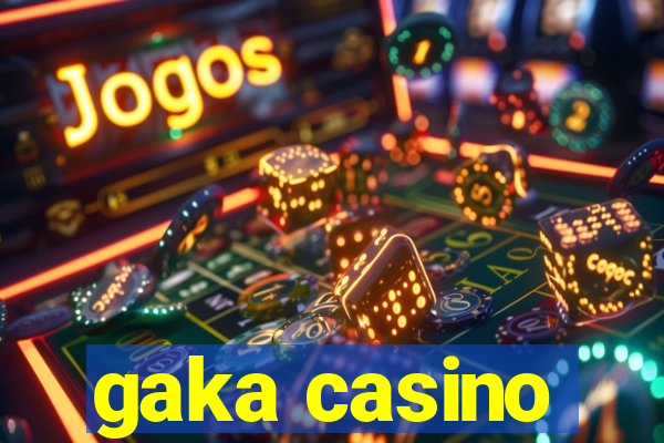 gaka casino