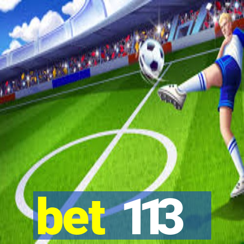 bet 113