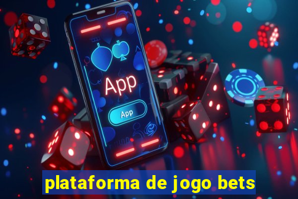 plataforma de jogo bets