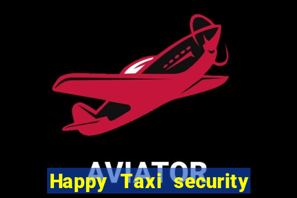 Happy Taxi security password road 96 happy