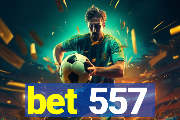 bet 557