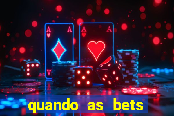 quando as bets foram liberadas