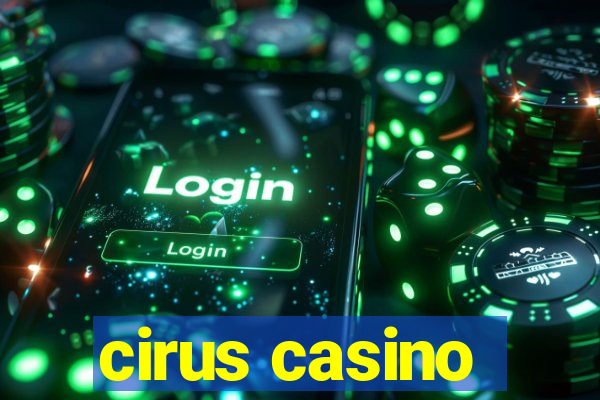 cirus casino