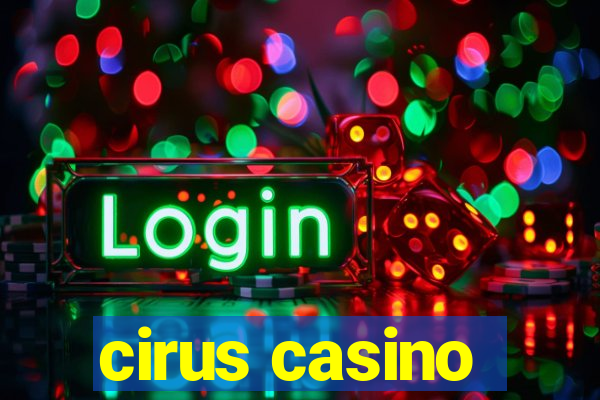 cirus casino