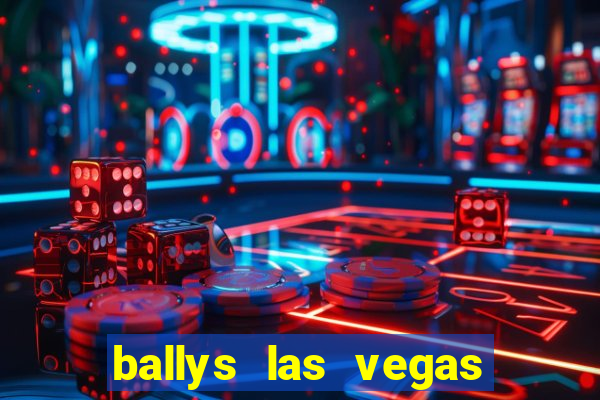 ballys las vegas hotel casino